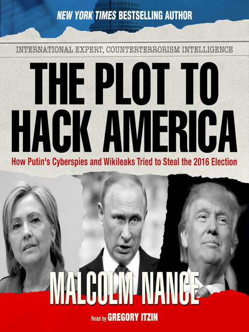 Title details for The Plot to Hack America by Malcolm Nance - Available